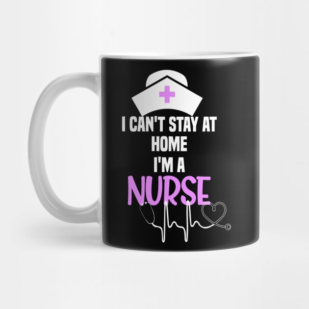 I cant stay at home im a nurse cant stay at home gift by DODG99